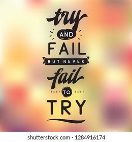 Inspirational quote, motivation. Typography for t shirt, invitation, greeting card sweatshirt printing and embroidery. Print for tee. Try and fail but never fail to try.