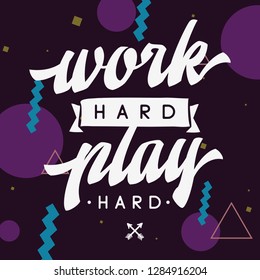 Inspirational quote, motivation. Typography for t shirt, invitation, greeting card sweatshirt printing and embroidery. Print for tee. Work hard play hard.