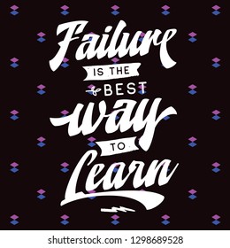 Inspirational quote, motivation. Typography for t shirt, invitation, greeting card sweatshirt printing and embroidery. Print for tee. Failure is the best way to learn.