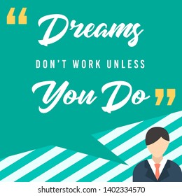 Inspirational quote, motivation. Typography for t shirt, invitation, greeting card. Dreams don't work unless you do