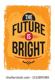 Inspirational quote. Motivational Quote Poster. Typography Design. The Future is Bright