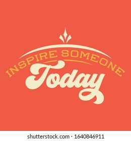 Inspirational quote. Motivational Quote Poster. Typography Poster Design with vintage colours. Inspire someone today.