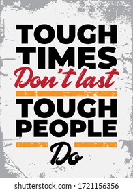 Inspirational quote. Motivational Quote Poster. Typography Poster Design with vintage colours. Tough times don't last, tough people do.