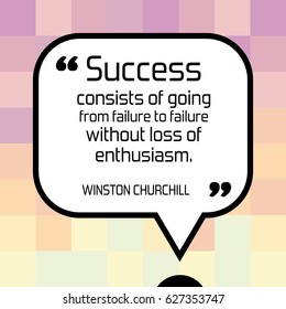 Inspirational quote - motivational poster with words by Winston Churchill. Success consists of going from failure to failure without loss of enthusiasm.