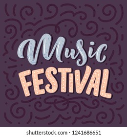 Inspirational quote - music festival. Hand drawn vintage illustration with lettering. Phrase for print on t-shirts and bags, stationary or as a poster. Vector