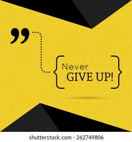 Inspirational quote. Never give up. wise saying in brackets