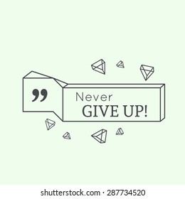 Inspirational quote. Never give up. wise saying in square