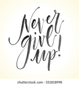 Inspirational quote Never Give Up. Hand written calligraphy. Brush painted letters on watercolor paper. Vector illustration.