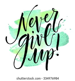 Inspirational quote Never Give Up. Hand written calligraphy. Brush painted letters on watercolor stroke background. Vector illustration.