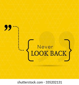 Inspirational quote. Never look back. wise saying in brackets