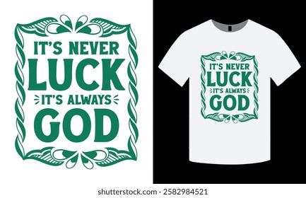 Inspirational Quote, It's Never Luck It's Always God, Typography T-Shirt Design, Vector T-Shirt