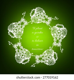 Inspirational quote on abstract background. Lacy wreath on bright green blurred surface. Lettering "To plant a garden is to believe in tomorrow". Vector illustration.