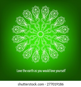 Inspirational quote on abstract background. Stylized mandala on bright colorful background. Lettering "Love the earth as you would love yourself". Vector illustration.