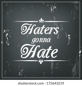 Inspirational quote on a black chalk board "Haters gonna Hate" vector