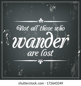 Inspirational quote on a black chalk board "Not all those who wander are lost" vector