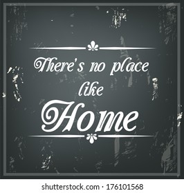 Inspirational quote on a black chalk board "There's no place like Home" vector