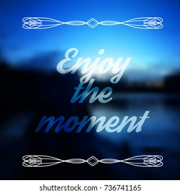 Inspirational quote on colorful blurred background. "Enjoy the moment". Decorative card. Vector illustration.