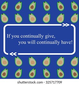 Inspirational quote on fruit pattern - ( If you continually give, you will continually have. ). Vector illustration
