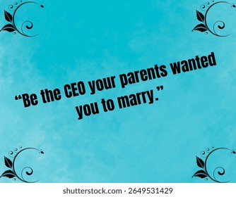  An inspirational quote on a teal background, surrounded by decorative floral corner accents, encourages self-achievement over external expectations.