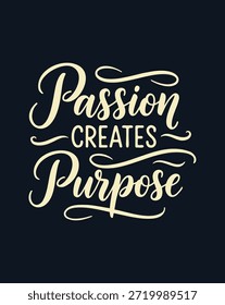 Cita inspiradora La pasión crea un propósito en un estilo de caligrafía elegante sobre un fondo oscuro