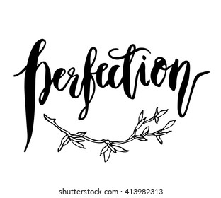 Inspirational quote. Perfection. Hand drawn modern brush calligraphy. Vector lettering art. Ink illustration. Isolated on white background.