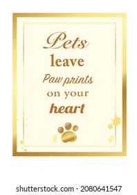 Inspirational quote "Pets leave paw prints on your heart”. Editable Vector Design.