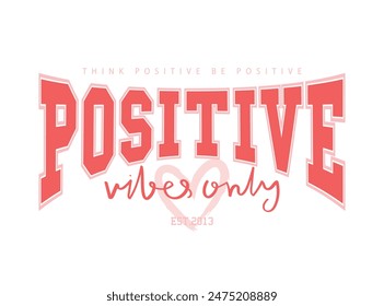 Inspirational quote positive vibes. Vector illustration design for fashion graphics, slogan tees, t shirt prints, posters, stickers.