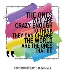 Inspirational Quote Poster / The ones who are crazy enough to think they can change the world are the ones that do