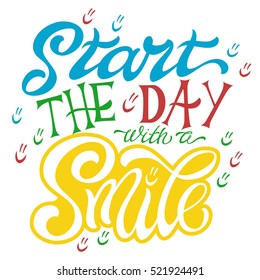 Inspirational quote poster - Start the day with a smile. Modern calligraphy lettering. Vector card or poster design with unique typography 