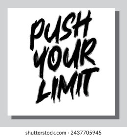 Inspirational quote push your limit. Modern calligraphy. Brush painted letters, vector illustration. Lettering template for banner, flyer or gift card.
