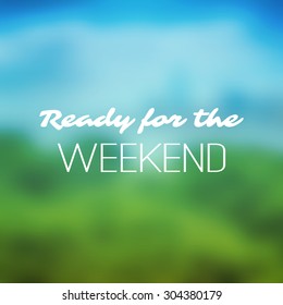 Inspirational quote. "Ready for the weekend" on a green and blue background