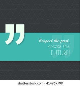 Inspirational quote. Respect the past, create the future. wise saying with green banner