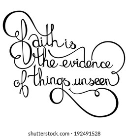 Inspirational quote saying - faith is the evidence of things unseen.