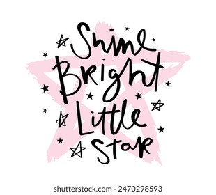 Inspirational quote saying slogan calligraphy lettering and star shape. Vector illustration design for fashion graphics, t shirt prints, tees, posters, stickers.