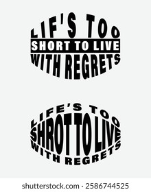 Inspirational Quote, Life’s Too Short to Live with Regrets, Bold Typography Design, Minimalist Black-and-White Motivational Poster with Life Quote, Typography Art: Life’s Too Short to Live with Regret