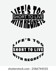 Inspirational Quote, Life’s Too Short to Live with Regrets, Bold Typography Design, Minimalist Black-and-White Motivational Poster with Life Quote, Typography Art: Life’s Too Short to Live with Regret