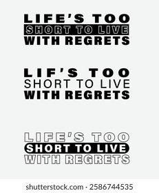 Inspirational Quote, Life’s Too Short to Live with Regrets, Bold Typography Design, Minimalist Black-and-White Motivational Poster with Life Quote, Typography Art: Life’s Too Short to Live with Regret