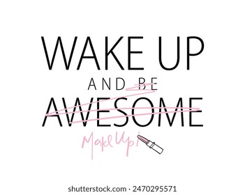 Inspirational quote slogan lettering. Vector illustration design for fashion graphics, t shirt prints, tees, posters, stickers.