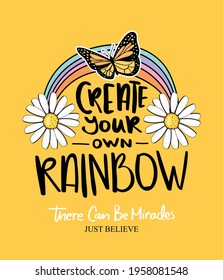 Inspirational quote slogan with rainbow and butterfly, design for fashion graphics, t shirt prints, posters, greeting cards etc