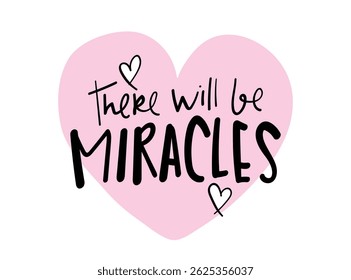 Inspirational quote slogan text and cute heart shape drawing. Vector illustration design for fashion graphics, t shirt, slogan tees, posters, print.