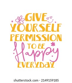 Inspirational quote slogan text. Groovy retro hippie style drawings and flowers. Vector illustration design for fashion graphics and t shirt prints.