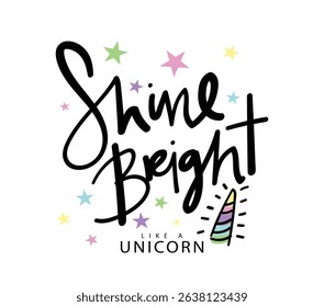Inspirational quote slogan typography. Unicorn concept drawing. Vector illustration design for fashion graphics, t shirt prints, posters, stickers, slogan tees.