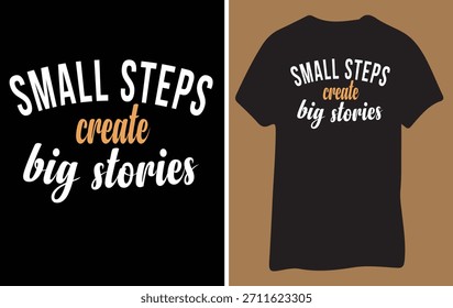 Cita inspiradora Los Pequeños pasos crean grandes historias de diseño de camiseta