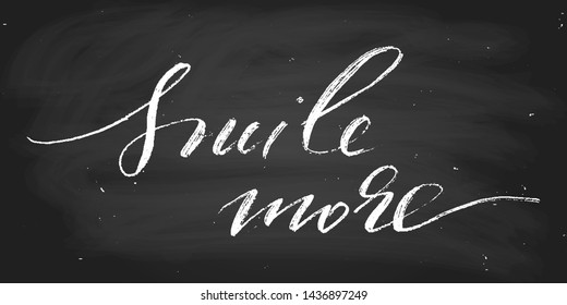 Inspirational quote smile more. Each word is on the separate layer. Wall decoration. Chalk on the blackboard. Vector script. Handwritten text. Positive phrase.