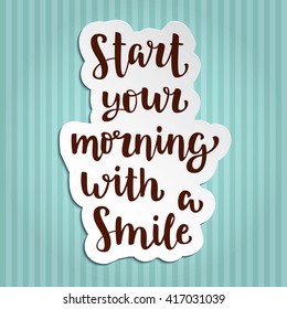 Inspirational quote "Start your morning with a smile". Sticker with Hand drawn brush ink lettering black on retro background. Vector calligraphy for your design: banners, posters, advertising.