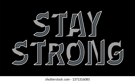 inspirational quote stay strong typography for t-shirt print and other uses. Vector image design.