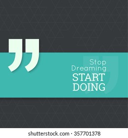 Inspirational quote. Stop dreaming start doing. wise saying with green banner