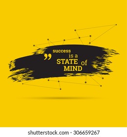 Inspirational quote. Success is a state mind. wise saying with black brush stroke