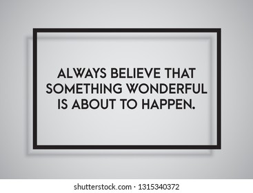 Inspirational quote for success. Vector illustration. Always believe that something wonderful is about to happen. 