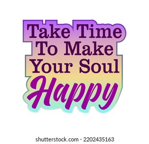 Inspirational Quote For T shirt, Sticker, Mug And Key Chain Design